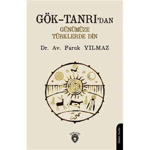 Gök - Tanrı'dan Günümüze Türklerde Din - Faruk Yılmaz
