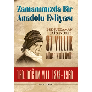 Bediüzzaman Said Nursi 87 Yıllık Mübarek Bir Ömür - Osman Birgeoğlu
