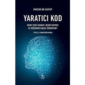 Yaratıcı Kod - Yapay Zeka Yazmayı, Resim Yapmayı ve Düşünmeyi Nasıl Öğreniyor? - Marcus Du Sautoy