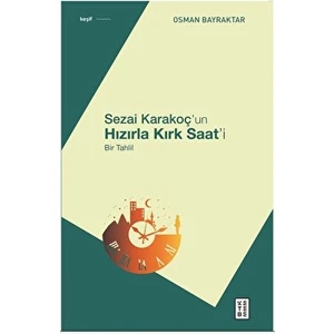 Sezai Karakoç’un Hızırla Kırk Saat’i - Osman Bayraktar