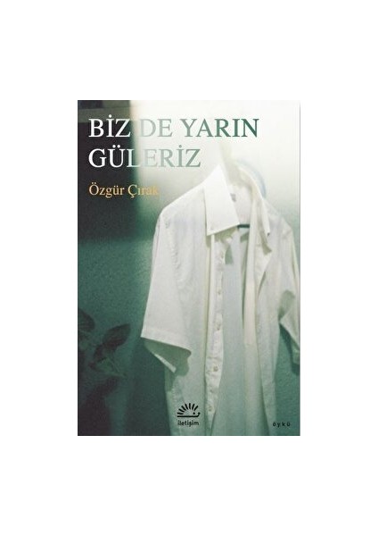 Biz De Yarın Güleriz - Özgür Çırak