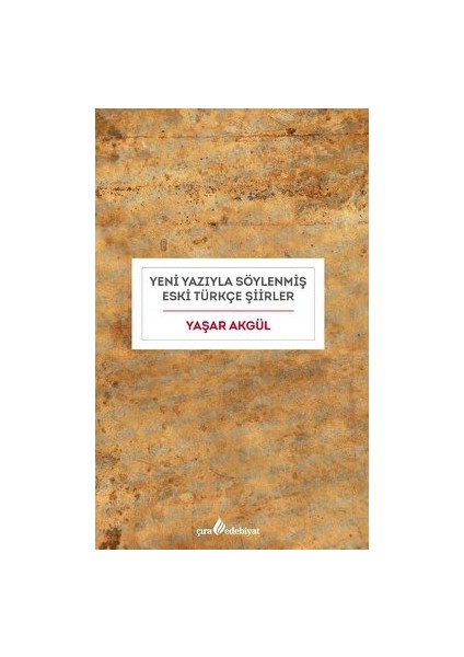 Yeni Yazıyla Eski Türkçe Şiirler - Yaşar Akgül