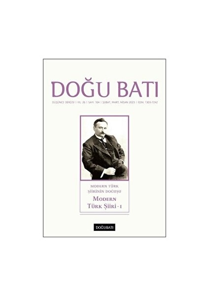 Doğu Batı Düşünce Dergisi Modern Türk Şiiri 1 Yıl: 26 104. Sayı Şubat - Mart - Nisan 2023