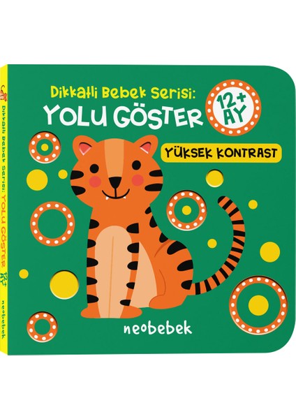 Dikkatli Bebek Serisi: Yolu Göster - 12+ Ay (Yüksek Kontrastlı Oyuklu Kitap)