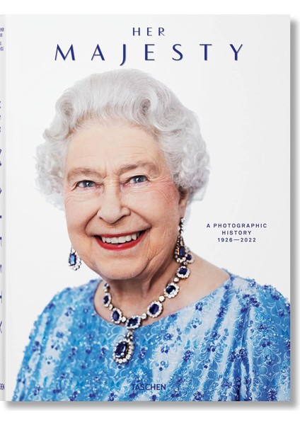 Her Majesty. A Photographic History 1926–TODAY
