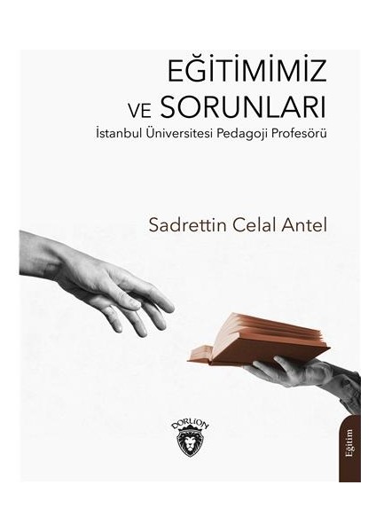 Eğitimimiz ve Sorunları - Sadrettin Celal Antel