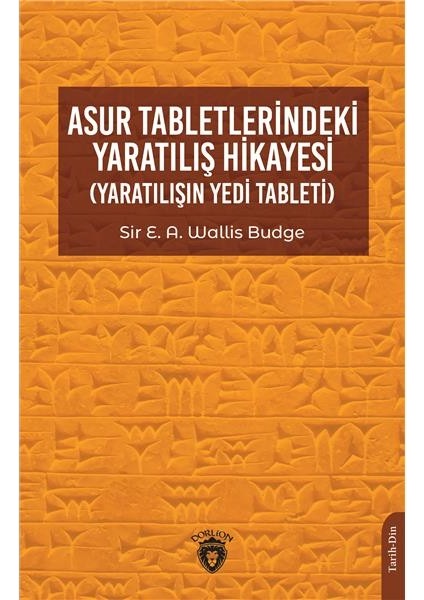 Asur Tabletlerindeki Yaratılış Hikayesi - Sir E. A. Wallis Budge