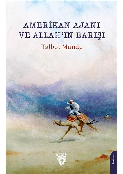 Amerikan Ajanı ve Allah'ın Barışı - Talbot Mundy