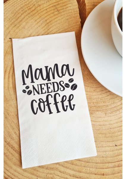 Sunum Peçetesi Mama Needs Coffee Yazılı Konuşan Kağıt Peçete