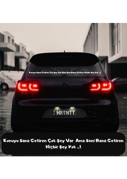 Konuyu Sana Getiren Çok Şey Var Ama Seni Bana Getiren Hiçbir Şey Yok ...! Araba Yazısı Oto Sticker