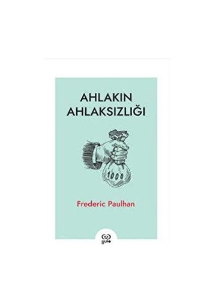 Ahlakın Ahlaksızlığı - Frederic Paulhan