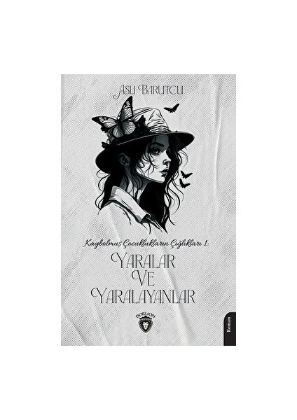 Kaybolmuş Çocuklukların Çığlıkları 1 - Yaralar ve Yaralayanlar - Aslı Barutcu
