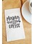 Sunum Peçetesi Mama Needs Coffee Yazılı Konuşan Kağıt Peçete 1