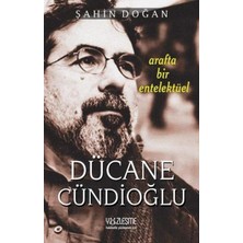 Dücane Cündioğlu  Arafta Bir Entelektüel