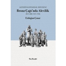 Bronz Çağında Alevilik: Aleviliğin Kayıp Hafızası Ikinci Kitap