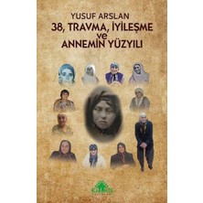 38 Travma Iyileşme ve Annemin Yüzyılı
