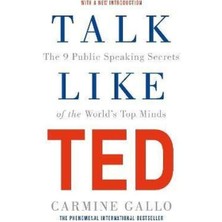 Talk Like Ted : The 9 Public Speaking Secrets Of The World's Top Minds