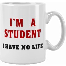 Qoeuyl Boutique I'm A Student I Have No Lıfe Öğrenci Komik Eğlenceli Hediye Baskılı Kupa Bardak