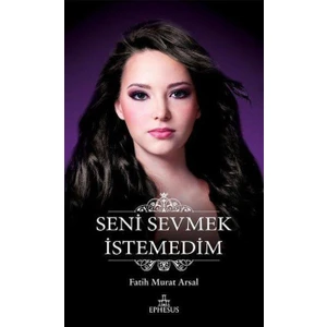 Seni Sevmek Istemedim