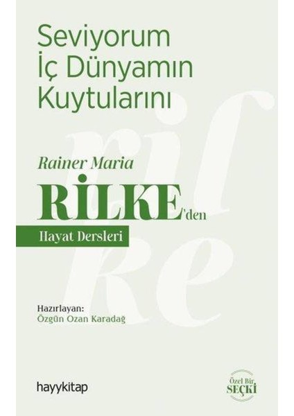 Seviyorum Iç Dünyamın Kuytularını Rainer Maria Rilke'den Hayat Dersleri