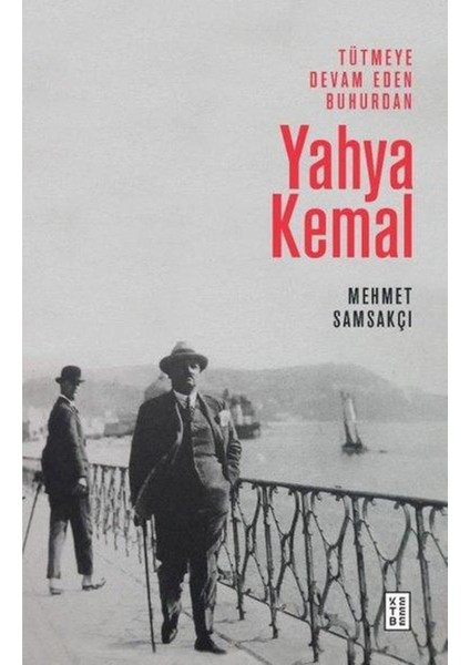 Tütmeye Devam Eden Buhurdan: Yahya Kemal