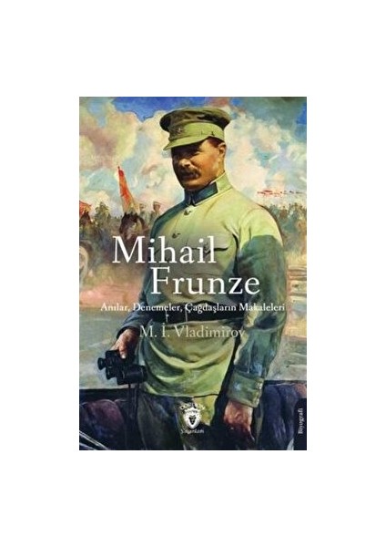 Mihail Frunze Anılar Denemeler Çağdaşların Makaleleri - M. İ. Vladimirov