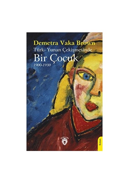 Türk-Yunan Çekişmesinde Bir Çocuk (1900-1930) - Demetra Vaka Brown