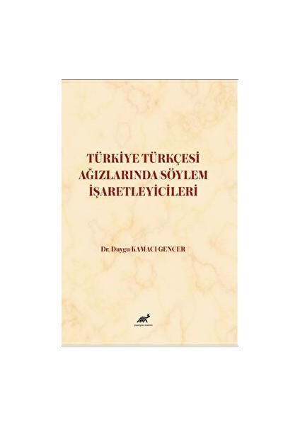 Türkiye Türkçesi Ağızlarında Söylem İşaretleyicileri - Duygu Kamacı Gencer
