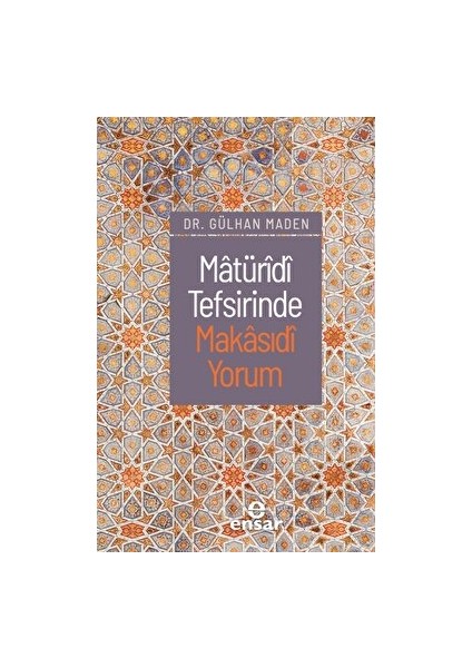 Matüridi Tefsirinde Makasıdi Yorum - Gülhan Maden
