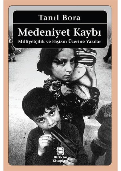 Medeniyet Kaybı Milliyetçilik ve Faşizm Üzerine Yazılar