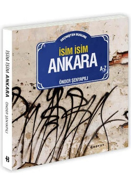 Geçmişten Bugüne Isim Isim Ankara