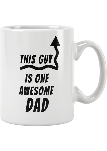 This Guy Is One Awesome Dad Babalar Günü Hediye Baskılı Kupa Bardak