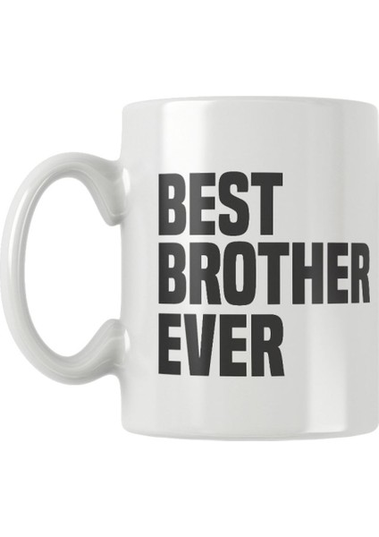 Best Brother Ever Erkek Kardeş Abi Doğum Günü Hediye Baskılı Kupa Bardak