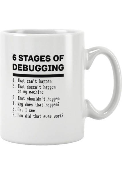 6 Stages Debugging Yazılımcı Hediye Baskılı Kupa Bardak
