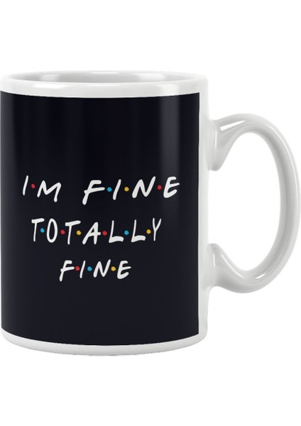I'm Fine Totally Fine Ross Friends Baskılı Kupa Bardak