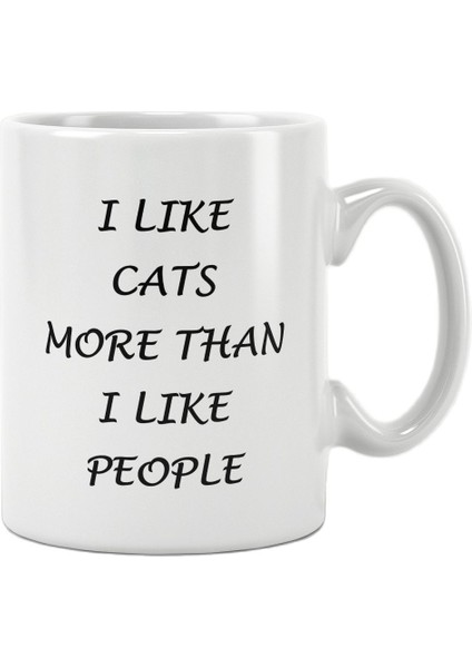 I Like Cats More Than I Like People Baskılı Kupa Bardak