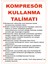 Kompresör Kullanma Talimatı Ikaz Levhası 1
