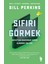 Sıfırı Görmek - Hayattan Maksimum Verimi Alarak Gitmenin Yolları - Bill Perkins 1