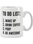To Do List Eğlenceli Baskılı Kupa Bardak 1