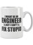 I Might Be An Engineer But I Can't Fix Stupid Mühendis Baskılı Kupa Bardak 1