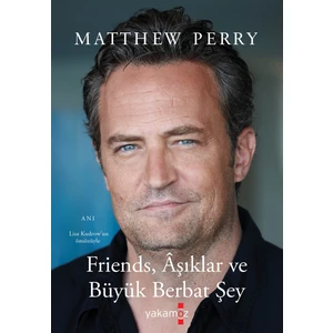 Frıends, Âşıklar ve Büyük Berbat Şey - Matthew Perry