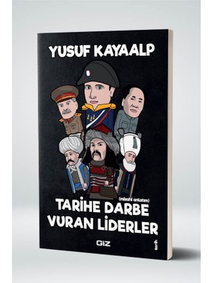 Giz Kitap – Yusuf Kayaalp, Tarihe Damga Vuran 21 Liderin Mizahi Anlatımı ve Kaynakçalı Tarih Araştırması