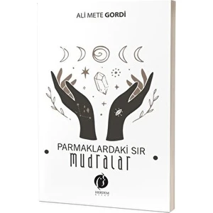 Parmaklardaki Sır – Mudralar - Ali Mete Gordi