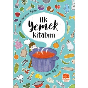 İlk Yemek Kitabım - Hatice Özdemir Tülün