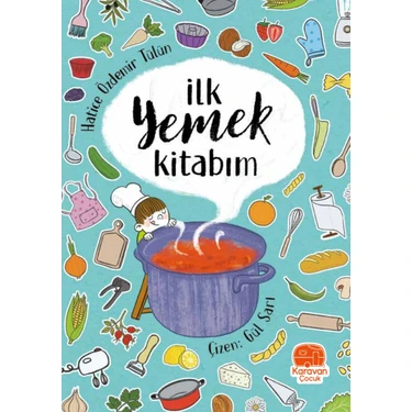 İlk Yemek Kitabım - Hatice Özdemir