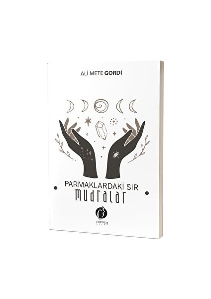 Parmaklardaki Sır – Mudralar - Ali Mete Gordi