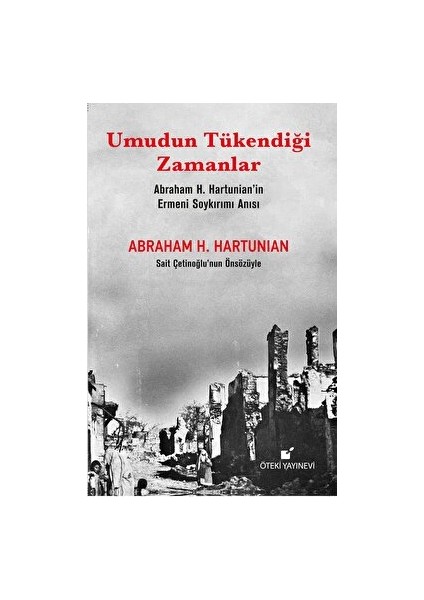 Umudun Tükendiği Zamanlar: Abraham H. Hartunian’ın Ermeni Soykırımı Anısı - Abraham H.Hartunian