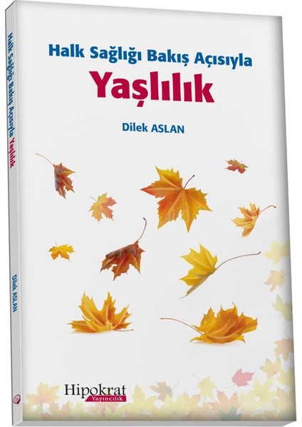 Halk Sağlığı Bakış Açısıyla Yaşlılık - Dilek Aslan