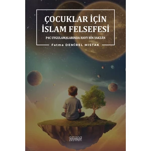 Çocuklar İçin İslam Felsefesi P4C Uygulamalarında Hayy Bin Yakzan - Fatma Demirel Mıstak
