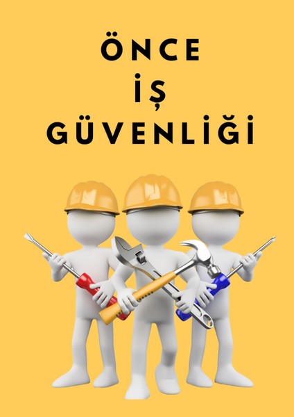 Önce İş Güvenliği Uyarı Levhası